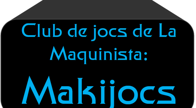 Club de jocs de La Maquinista: Makijocs